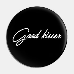 Good kisser graphic design Pin