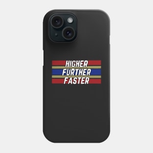 Higher Further Faster Phone Case