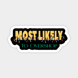 Most Likely To Overshop Magnet