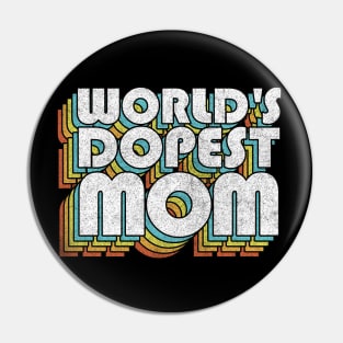 World's Dopest Mom / Retro Faded Style Typography Gift Pin