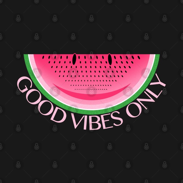 Good Vibes Only Watermelon Sugar by Soba Wave Studio