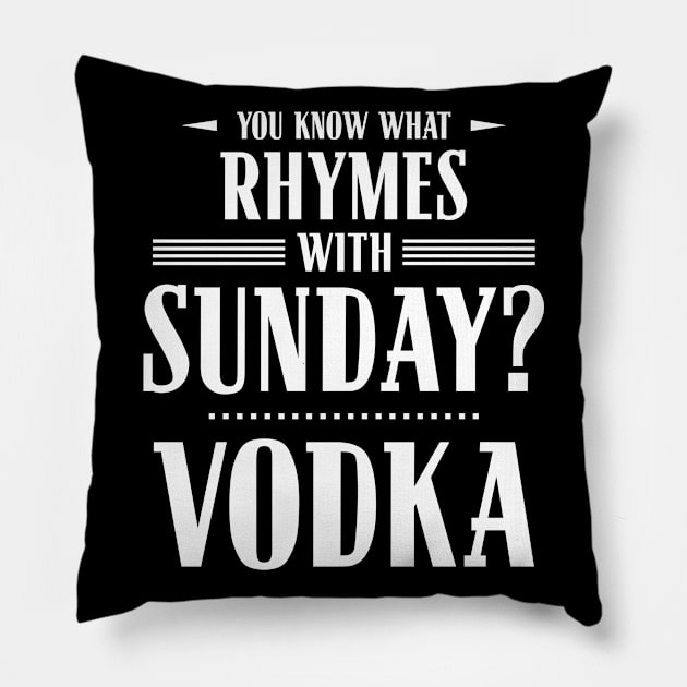 You Know What Rhymes with Sunday? Vodka Pillow by wheedesign