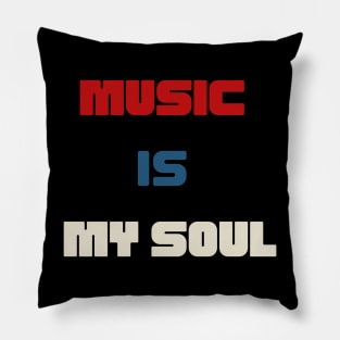 Music in my soul Pillow