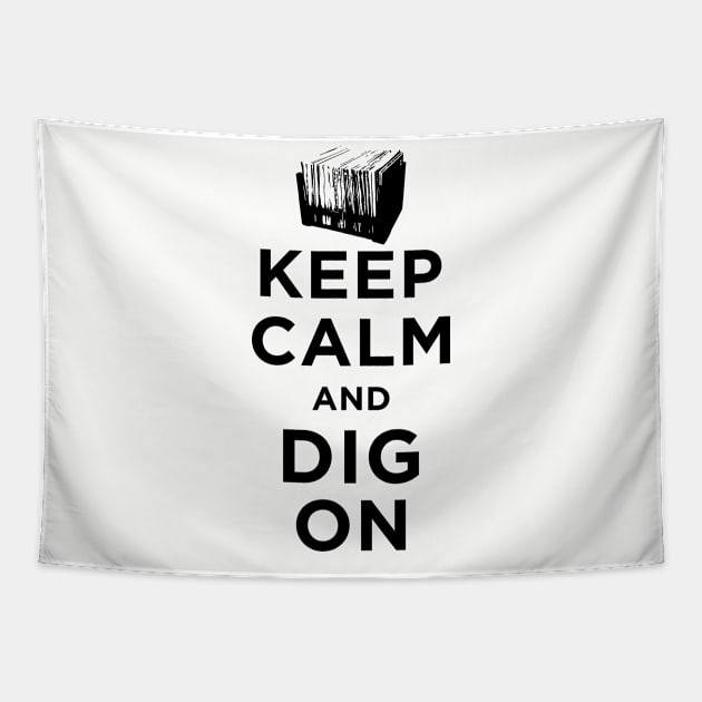 Keep Calm and Dig On Tapestry by Tee4daily