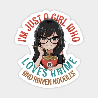 I'm Just a Girl Who Loves Anime and Ramen Magnet