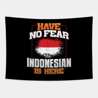 Indonesian Flag  Have No Fear The Indonesian Is Here - Gift for Indonesian From Indonesia Tapestry