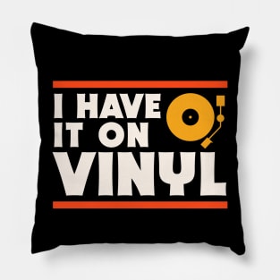 I Have It On Vinyl // Record Collector // Vinyl Lover Pillow