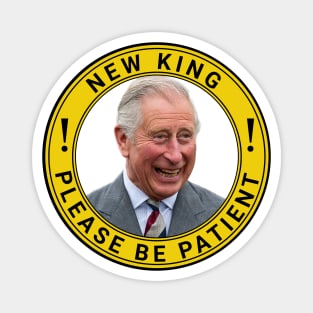 New King - Please be Patient Magnet