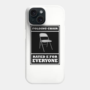 Folding Chair Rated E for EVERYBODY Phone Case