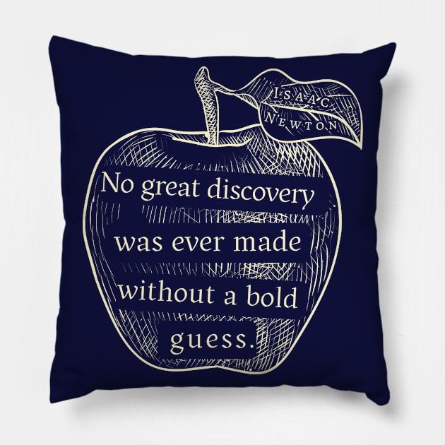 Isaac Newton quote: No great discovery was ever made without a bold guess. Pillow by artbleed