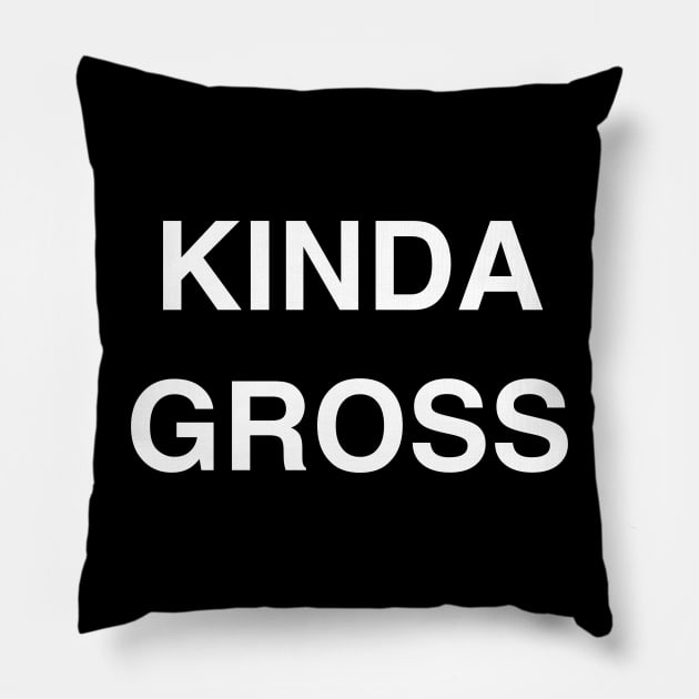 Kinda Gross Pillow by StickSicky