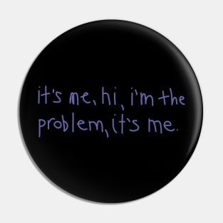 It’s me, hi, I’m the problem, it’s me Very Peri Text Typography Pin