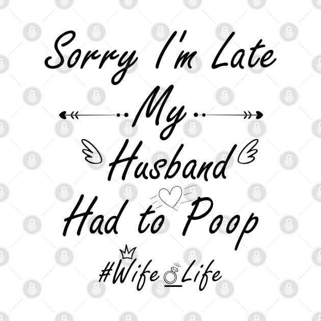 Sorry I'm late my husband had to poop #wife_life by HB WOLF Arts