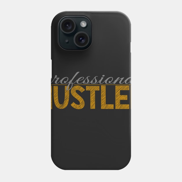 Professional hustler Phone Case by alblais