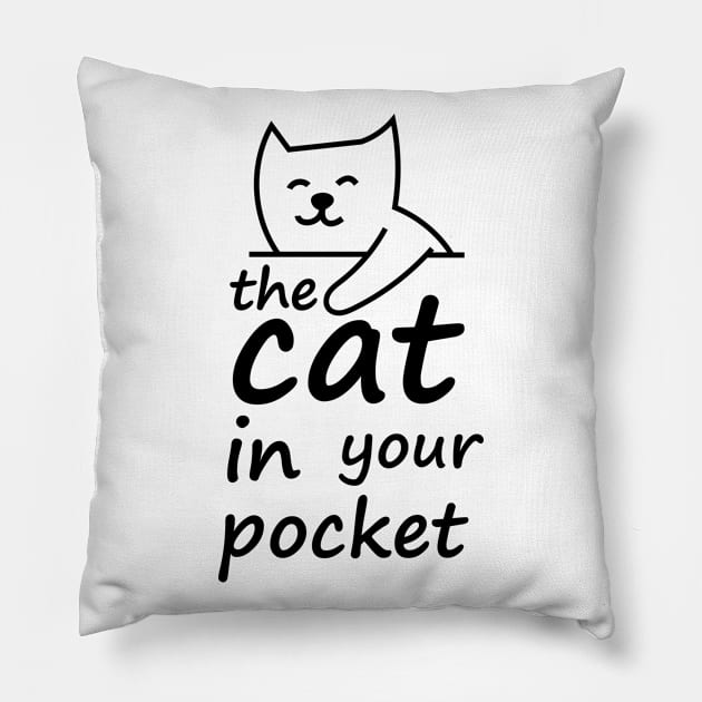 the cat in your pocket Pillow by Everyone has one's own path