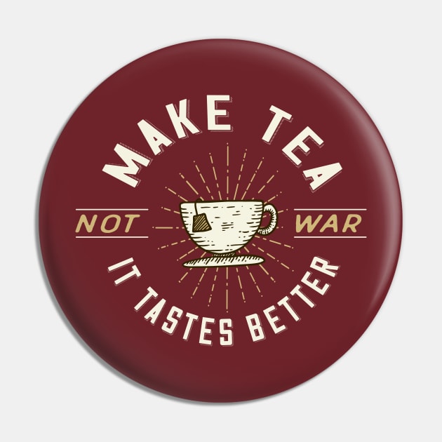 Make Tea Not War. It Tastes Better. Pin by Jitterfly