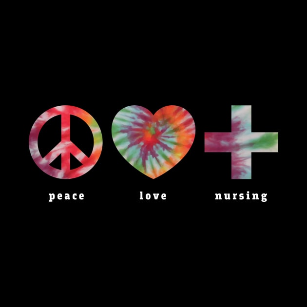 Nurse Peace Love Nursing Tie Dye Registered Nurse Women by PodDesignShop