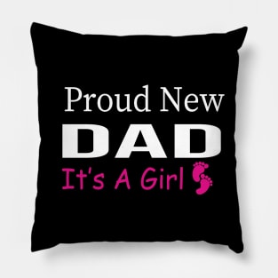 Proud New Dad Its A Girl Fathers Day Shirt Pillow