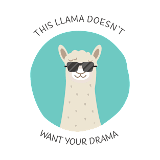 This Llama doesn`t want Your Drama T-Shirt