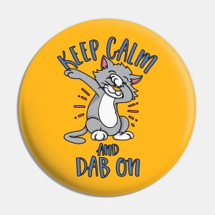 Keep Calm and Dab On - Dabbing Cat Pin