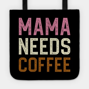 Mama Needs Coffee Tote