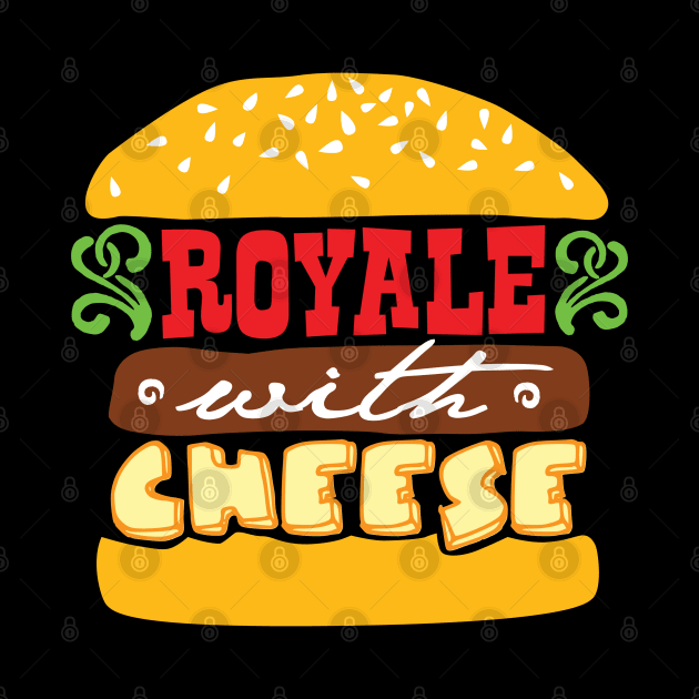 Royale With Cheese by DetourShirts