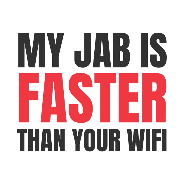 My Jab Is Faster Than Your Wifi by Martial Artistic