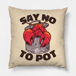 Say No to Pot // Funny Lobster Boil // Crawfish Boil Louisiana Pillow