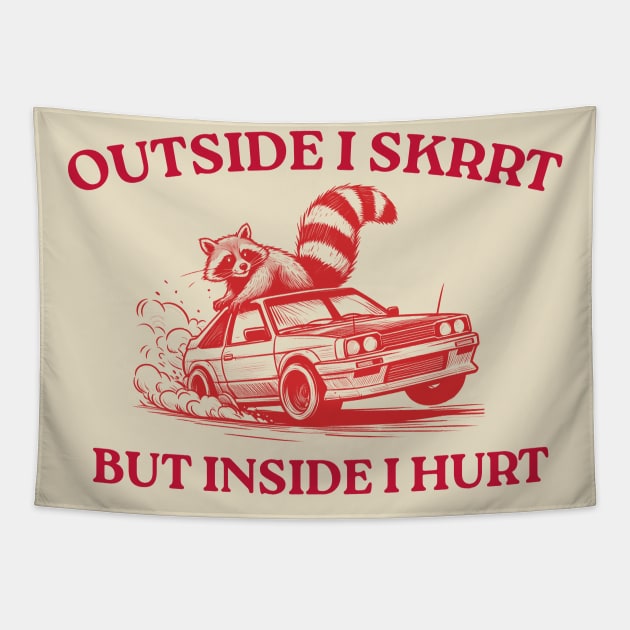 Outside I Skrrt But Inside I Hurt, Funny Raccoon, Trash Panda Tapestry by LaroyaloTees