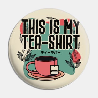 This is my Tea-Shirt Pin