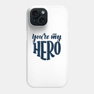 Father's Day -  You're My Hero Phone Case