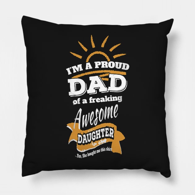 Proud Dad Of Freaking Awesome Daughter Pillow by babettenoella