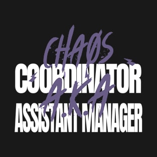 Chaos Coordinate A.K.A. Assistant Manager T-Shirt