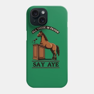 Funny Horse Debate - All Those in Favor Say Aye - Neigh Phone Case