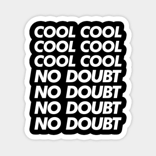 Cool Cool Cool No Doubt No Doubt No Doubt Magnet