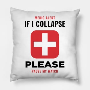 If I collapse please pause my watch Pillow