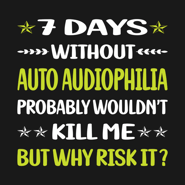 Funny 7 Days Without Auto Audiophilia by Happy Life