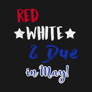 Red White and Due in May T-Shirt