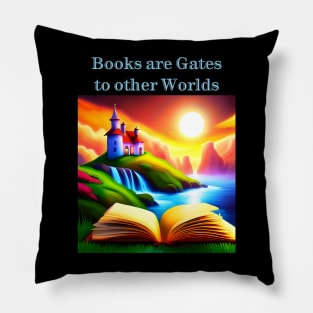 Books are gates to other worlds Pillow