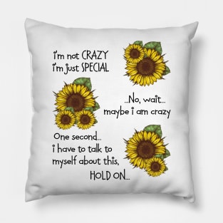 Sunflower I'm Not Crazy I'm Just Special Pillow