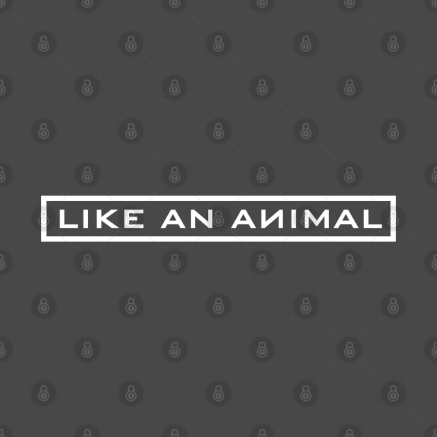 Like an Animal by Jimb Fisher Art