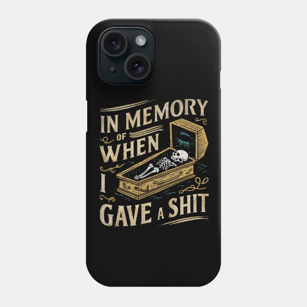 In memory of when I gave a shit Phone Case by Custom Prints HD