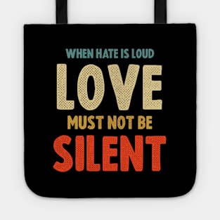 When E Is Loud Love Must Not Be Silent Tote