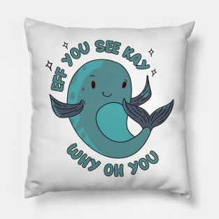 Eff You See Kay Funny Whale Pillow