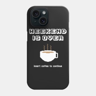 Insert coffee to continue Phone Case