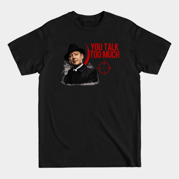 Discover Red Reddington-you talk too much 2 - Tv Series - T-Shirt