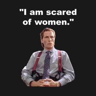 I Am Scared Of Woman T-Shirt