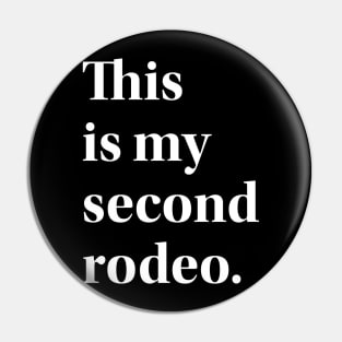 "This is my second rodeo." in plain white letters - cos you're not the noob, but barely Pin