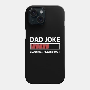 Dad joke loading please wait Phone Case