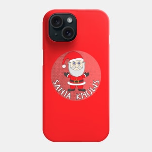 Santa Knows Phone Case